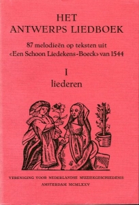Het Antwerps Liedboek. 87 melodieën op teksten uit ""Een Schoon Liedekens-Boeck"" van 1544. Deel I: Liederen. Deel II: Commentaar." — VELLEKOOP, K. / WAGENAAR-NOLTHENIUS, H. (uitgegeven door)