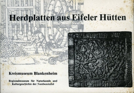 Herdplatten aus Eifeler Hütten. Motive, Technik und Arbeitsgeräte vom 15. bis zum Ende des 18. Jahrhunderts. Katalog zur Ausstellung 1981. — AA