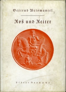 Roß und Reiter. Studie über die Formbestände der Volkskunst. — WEISMANTEL, Gertrud