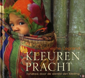 Kleurenpracht, rondreis door de wereld van de kleding — LEGRAND, Catherine