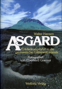 Asgard. Entdeckungsfahrt in die germanische Götterwelt Islands. Fotografiert von Eberhard Grames. — HANSEN, Walter