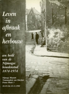 Leven in afbraak en herbouw. Een beeld van de Nijmeegse benedenstad 1874-1974 — SINGELENBERG, Pieter (voorwoord)