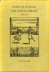 The Dance Library 1480-1980. A Catalogue. Edited from the manuscript left by the author by Sibylle Dahms and Lotte Roth-Wölfle — DERRA DE MORODA, Friderica (compiled and annotated by)