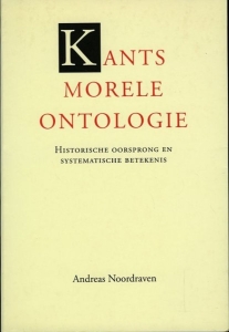 Kants morele ontologie. Historische oorsprong en systematische betekenis (proefschrift) — NOORDRAVEN, Andreas