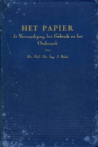 Het papier. 2 delen in cassette. Deel 1: De Vervaardiging, het Gebruik en het Onderzoek. Deel 2: Monsters der in deel 1 besproken Soorten — BEKK, J.