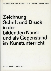 Zeichnung Schrift und Druck in der bildende Kunst und als Gegenstand im Kunstunterricht. — OTTO, Gunter (herausgegeben von)