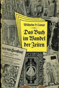 Das Buch in Wandel der Zeiten. Mit 147 Abbildungen. — LANGE, Wilhelm H.