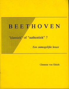 "Beethoven ""klassiek""of ""authentiek""? Een onmogelijke keuze." — GLEICH, Clemens von