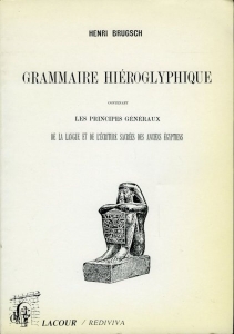 Grammaire hiéroglyphique, contenant les principes généraux de la langue et de l'écriture sacrées des anciens égyptiens, composée à l'usage des étudiants. — BRUGSCH, Henri