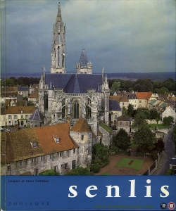 Senlis, berceau de la France — FONTAINE, Jacques / FONTAINE, Anne