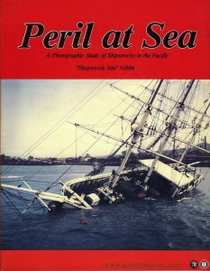 Peril at Sea. A Photographic Study of Shipwrecks in the Pacific — "GIBBS, Jim (""Shipwreck Jim"")"