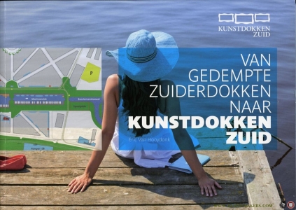 Van gedempte zuiderdokken naar kunstdokken zuid. — HOOYDONK, Eric van