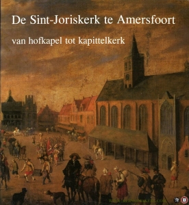 De Sint-Joriskerk te Amersfoort. Van hofkapel tot kapittelkerk. — EMMENS, karel