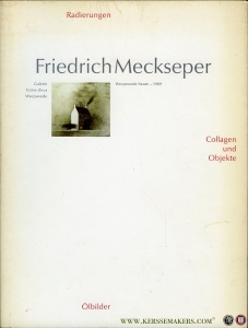 Friedrich Meckseper. Radierungen, Collagen und Objekte, Ölbilder — HATTIG, Josef / COHRS, Wilfried (Hrsg. und bearb. von) / RADDATZ, Josef