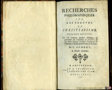 Recherches Philosophiques sur Les Preuves du Christianisme. Seconde Edition, Où l'on trouvera quelques Additions, en particulier sur l'Existence de DIEU, & des Notes propres à faciliter l'intelligence de l'ouvrage à un plus grand nombre de Lec... — BONNET, C.