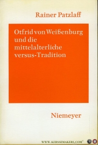 Otfrid von Weißenburg und die mittelalterliche Versus-Tradition. Untersuchungen zur formgeschichtlichen Stellung der Otfridstrophe. — PATZLAFF Otfrid von 1975