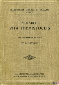 Vita Themistoclis. Met aanteekeningen door Dr. Y. H. Rogge. — PLUTARCHI