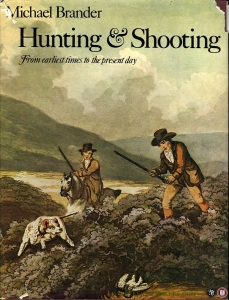 Hunting & Schooting . From earliest times to the present day — BRANDER, Michael
