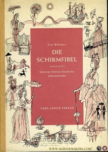 Die Schirmfibel. Unterm Schirm durch die Jahrtausende. — BÖHMER, Leo