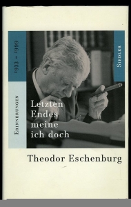 Letzten Endes meine ich doch. Erinnerungen 1933-1999 — ESCHENBURG, Theodor