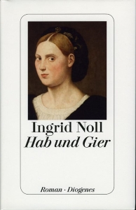 Hab und Gier. Roman — NOLL, Ingrid