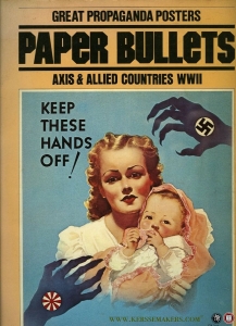 Paper Bullets. Great propaganda posters, Axis & Allied countries WWII. — LERNER, Daniel (with an essay on psychological warfare by)