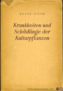 Krankheiten und Schädlinge der Kulturpflanzen und ihre Bekämpfung. Für Praxis und Studium — BRAUN, H. / RIEHM, E.