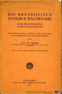 Die Krankheiten unserer Waldbäume und wichtigsten Gartengehölze. Ein kurzgefasstes Lehrbuch für Forstleute und Studierende der Forstwissenschaft — NEGER, F.