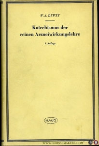 Katechismus der reinen Arzneiwirkungslehre (Essentials of Homoeopathic Materia medica). Unter Berücksichtigung der Homöopathie, der Pharmakologie und… — DEWEY, W.A.