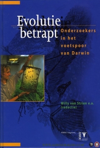 Evolutie betrapt. Onderzoekers in het voetspoor van Darwin. — STRIEN, Willy van (redactie)