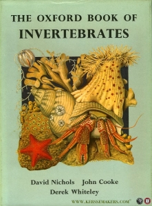 The Oxford Book of Invertebrates. Protozoa, Sponges, Coelenterates, Worms, Molluscs, Echinoderms, and Arthropods (other than Insects) — NICHOLS, David (Text) / COOKE, John (Text) / WHITELEY, Derek (Illustrations)