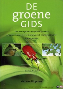 De groene gids. Alles over ongedierte, plaagdieren en ziekten bij bomen, struiken, een- en meerjarige fruit- en groentegewassen en kamerplanten. — BRADLEY, Steven