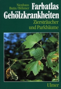 Farbatlas Gehölzkrankheiten. Ziersträucher und Parkbäume. — NIENHAUS / BUTIN / BÖHMER