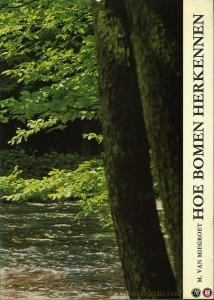 Hoe bomen herkennen. Handleiding met de kenmerken van de bijzonderste boomsoorten in ons land. Verlucht met 400 pentekeningen van boomkarakteristieken. — MIEGROET, M. van