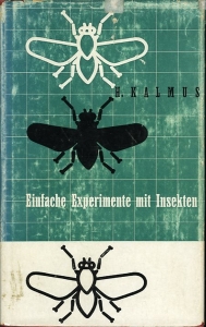 Einfache Experimente mit Insekten. — KALMUS,