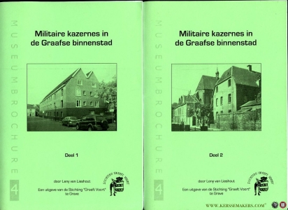 Militaire kazernes in de Graafse binnenstad. Deel 1 en 2 — LIESHOUT, Leny van