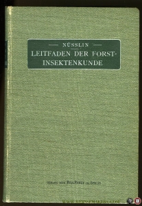 Leitfaden der Forstinsektenkunde. Illustriert mit 356 Textabbildungen und den Bildnissen hervorragender Forstentomologen — Nüßlin, Otto