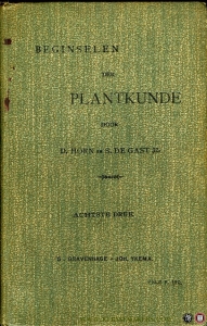 Beginselen der plantkunde vooral ten dienste van Candidaat-Onderwijzers, H.B.S. met 3-j. C., Gymnasia en de onderste klassen van de H.B.S. met 5-j. C. Met 135 in den tekst gedrukte figuren. — HORN, D. / GAST, S. de