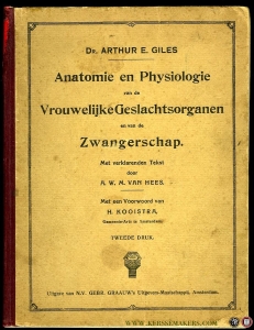 Anatomie en Physiologie van de Vrouwelijke Geslachtsorganen en van de Zwangerschap. Met verklarende Tekst door A.W.M. van Hees. — GILES, Arthur E.