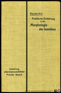 Praktische Einführung in die Morphologie der Insekten. Ein Hilfsbuch für Lehrer, Studierende und Entomophile. Mit einem Atlas von 23 Tafeln. — HANDSCHIN, Eduard