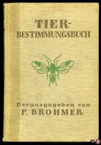 Tierbestimmungsbuch. Ein Hilfsbuch zum Bestimmen häufiger und wichtiger Vertreter der deutschen Tierwelt. Unter Mitarbeit von Paul Ehrmann, Hubert Erhard, Christoph Rethfeldt und Georg Ulmer. — BROHMER, Paul
