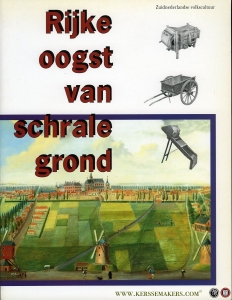 Rijke oogst van schrale grond. Een overzicht van de Zuidnederlandse materiële volkscultuur, ca. 1700-1900 — MOOIJ, Charles de / WEIJER, Renate van de (samenstellers)