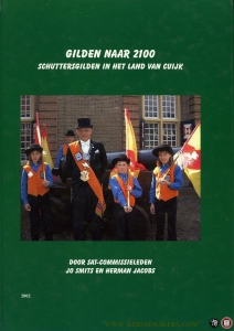 Gilden naar 2100. Schuttersgilden in het Land van Cuijk — SMITS, Jo / JACOBS, Herman