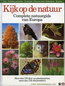 Kijk op de natuur. Complete natuurgids van Europa. Meer dan 730 dier- en plantesoorten, meer dan 730 kleurenfoto`s — GERSTMEIER, Ronald (samengesteld door)
