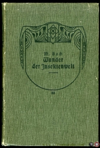 Wunder der Insektenwelt. Das Insekt, sein Leben und Wirken in dem Haushalte der Natur, gemeinverständlich dargestellt. — BACH M.