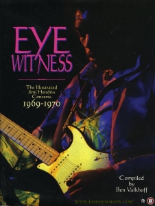 Eyewitness. The Illustrated Jimi Hendrix Concerts 1969-1970 — VALKHOFF, Ben (compiled by)