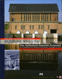 Het Hollandsch-Duitsch gemaal. Een waterstaatkundig monument tussen Nijmegen en Kleef / Das Hollandisch-Deutsche Pumpwerk. Ein Kulturdenkmal der Wasserwirtschaft zwischen Nimwegen und Kleve — DRIESSEN, A.M.A.J. / e.a.