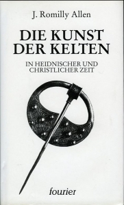 Die Kunst der Kelten in heidnischer und christlicher Zeit. — ALLEN, J. Romilly