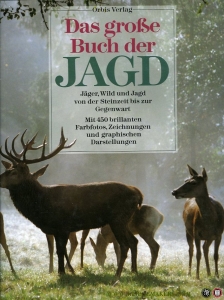 Das Grosse Buch der Jagd. Jäger, Wild und Jagd von der Steinzeit bis zur Gegenwart. Mit 450 brillanten Farbfotos, Zeichnungen und graphischen Darstellungen — ELMAN, Robert (Hrsg.)
