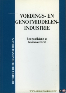 Historische Bedrijfsarchieven. Voedings- en Genotmiddelenindustrie. Een Geschiedenis en Bronnenoverzicht — Diverse auteurs